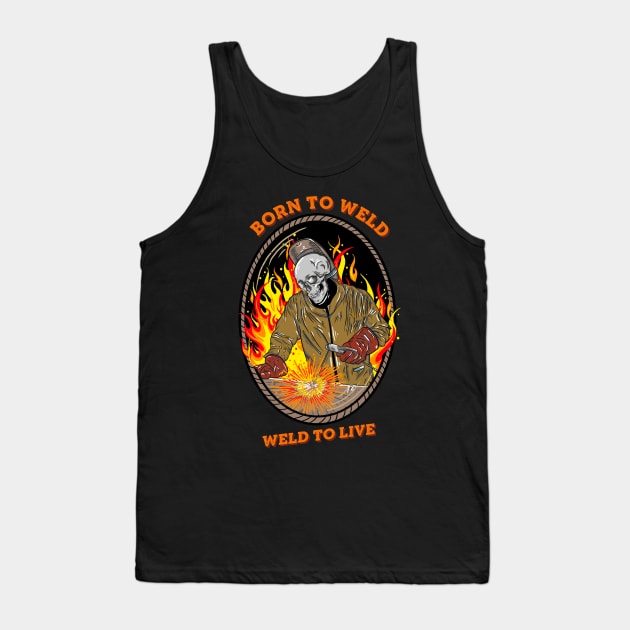 Born To Weld Tank Top by damnoverload